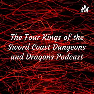 The Four Kings of the Sword Coast Dungeons and Dragons Podcast