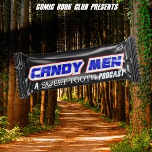 Candy Men: A Sweet Tooth Podcast by Comic Book Club