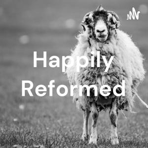 Happily Reformed