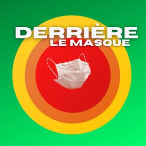 Derrière le masque. On jase.