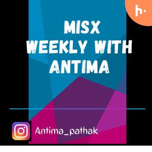 Misx weekly with Antima