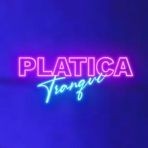 PLATICA TRANQUI