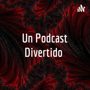 Un Podcast Divertido