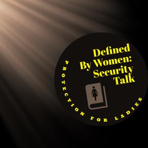 Defined By Women: Security Talk
