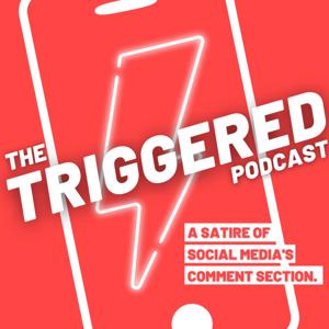 The Triggered Podcast