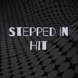 Stepped In Hit