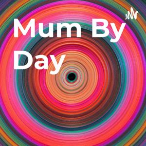 Mum By Day