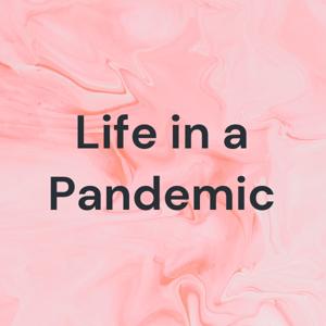 Life in a Pandemic