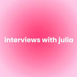 Interviews with Julia