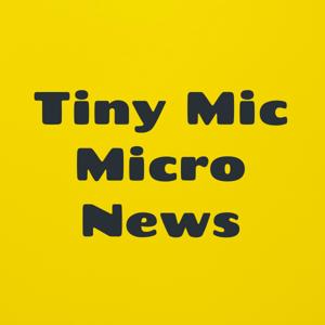 Tiny Mic Micro News