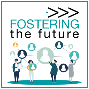 Fostering the Future Podcast by Fostering the Future Podcast