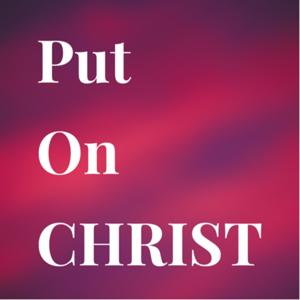 Put On CHRIST - with Kevin & Nancy Richie