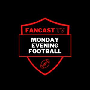 Monday Evening Football Podcast