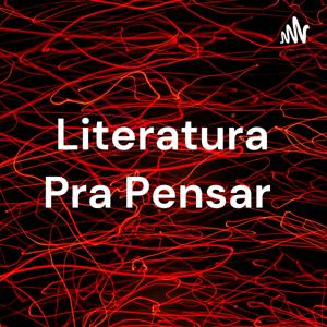 Literatura Pra Pensar