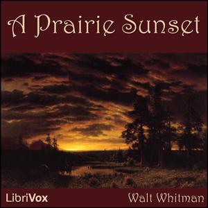 Prairie Sunset, A by Walt Whitman (1819 - 1892)
