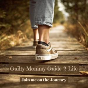 Guilty Mommy Guide 2 Life