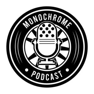 Monochrome Podcast