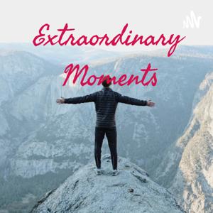 EXTRAORDINARY MOMENTS