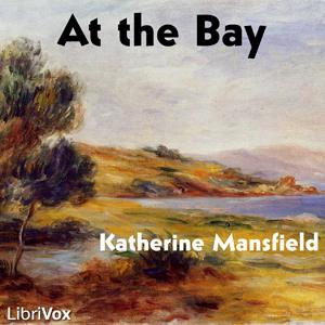 At the Bay by Katherine Mansfield (1888 - 1923)