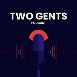 Two Gents Podcast