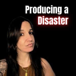 Producing a Disaster