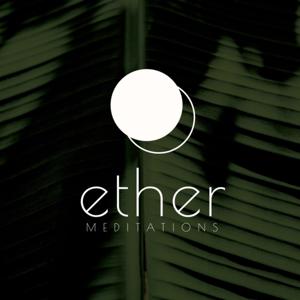 Ether Meditations