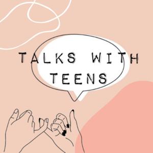 Talks With Teens