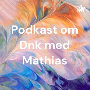 Podkast om Dnk med Mathias