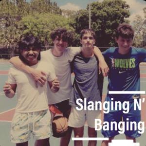 Slanging N’ Banging