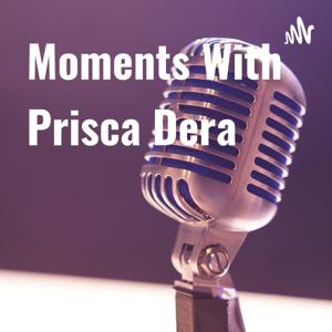 Moments With Prisca Dera