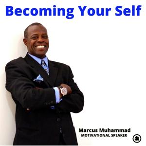 Becoming Yourself w/ Marcus Muhammad