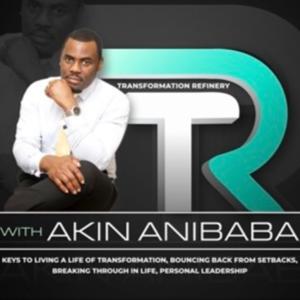 Transformation Refinery series with Akin Anibaba