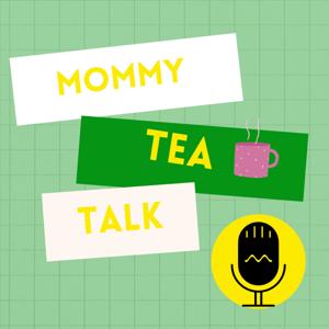 Mommy Tea Talk