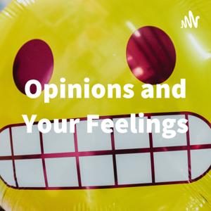 Opinions and Your Feelings