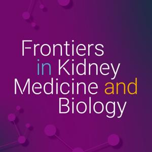 Frontiers in Kidney Medicine & Biology's podcast