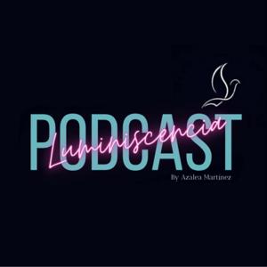 Luminiscencia Podcast