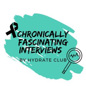 Chronically Fascinating Interviews by Hydrate Club