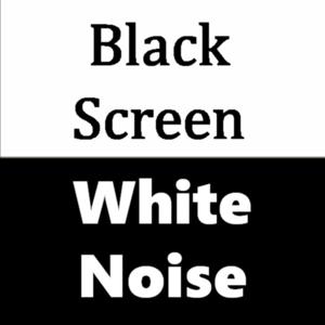 Black Screen White Noise