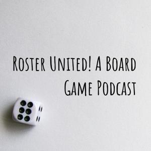 Roster United! A Board Game Podcast