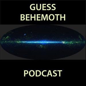 Guess Behemoth Podcast