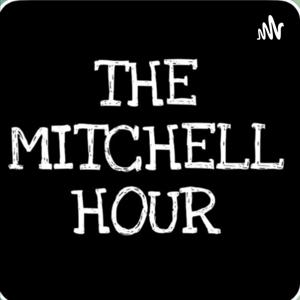 THE MITCHELL HOUR PODCAST