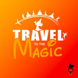 Travel To The Magic by Another Disney Podcast