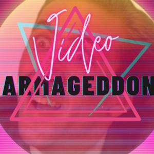 Video Armageddon