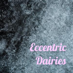 Eccentric Dairies