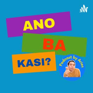 Ano Ba Kasi? Podcast by Aries