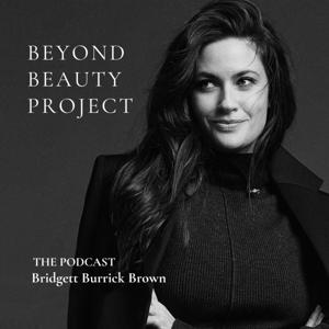 Beyond Beauty Project: The Podcast by Bridgett Burrick Brown