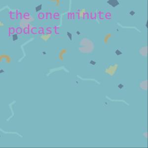 One Minute Podcast