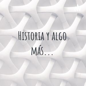 Historia y algo más...