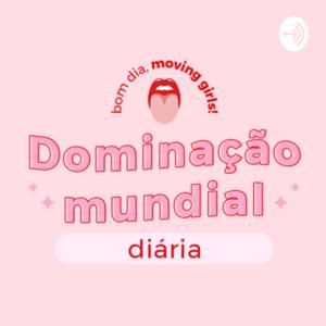 Dominação Mundial Diária / Moving Girls