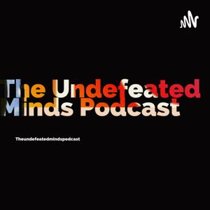 The Undefeated Minds Podcast